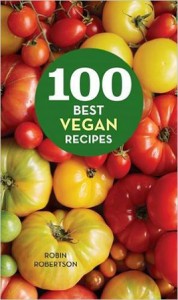 100 Best Vegan Recipes by Robin Robertson